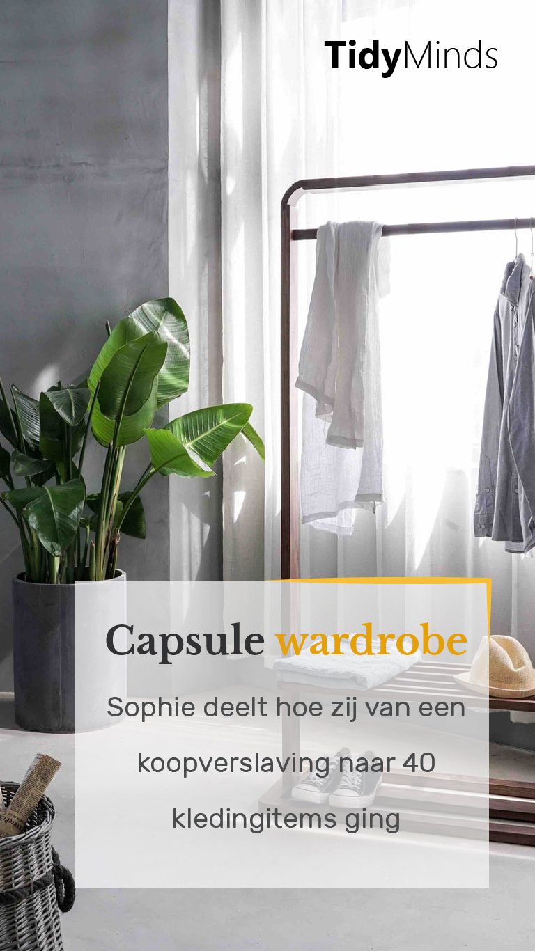 Sophie "Van koopverslaving naar capsule wardrobe." Tidy Minds